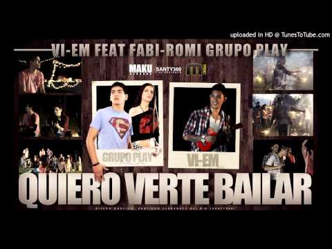 VI-EM Ft Fabi Romi Grupo Play - Quiero Verte Bailar | Nuevo Tema Diciembre 2012