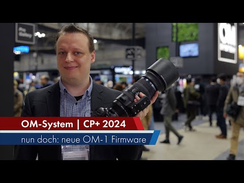 OM-System gibt nach | Firmware-Update für OM-1 und neues 150-600er [CP+ 2024 | Deutsch]