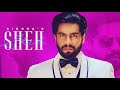 Sheh official | Singga ft. Ellde Fazlika | Sukh Sanghera | Latest punjabi song 2019 | New Song 2019