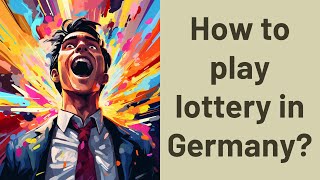 How to play lottery in Germany?