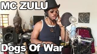 MC ZULU - Dogs of War (Studio Session)