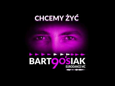 BARTOOSIAK - Chcemy Żyć (Original Version)