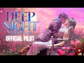 OFFICIAL PILOT | Deep Night The Series - คืนนี้มีแค่เรา