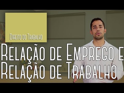 Direito do Trabalho #01 - Relação de Emprego e  Relação de Trabalho