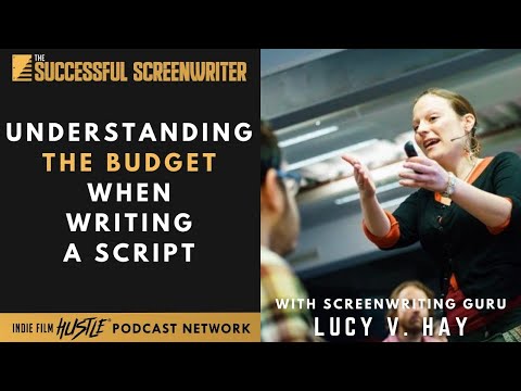 Understanding The Budget When Writing a Script with Lucy V. Hay