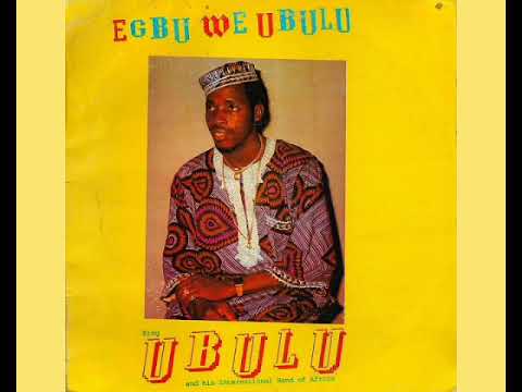 King Ochiligwe Ubulu --Madu Ni Ibe Nebi ( Lets live together in Unity) This is Ubulu at his best