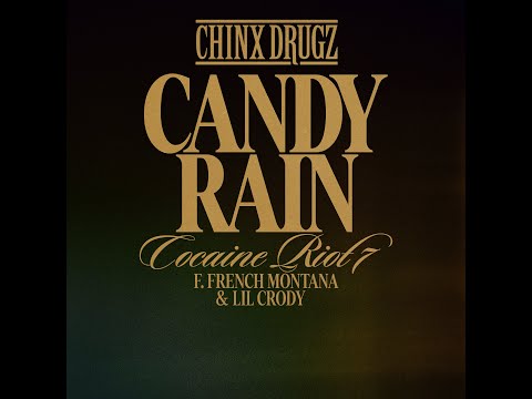 Chinx Drugz - Candy Rain (feat. French Montana & Lil Crody) (Lyric Video)