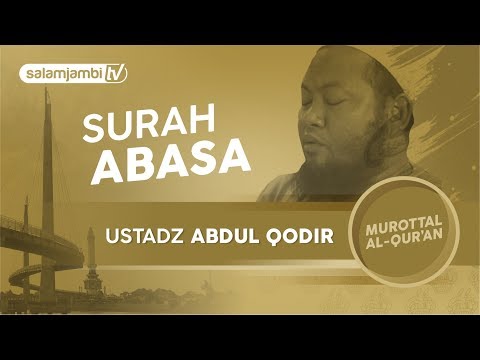 Surah Abasa ~  Ustadz Abdul Qodir (FULL) | Surah Al Fatihah