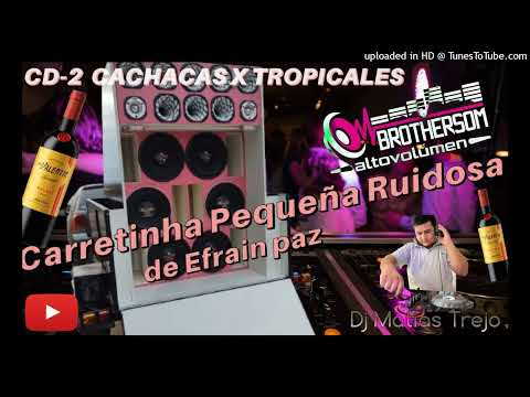 CD VOL 2 - Carretinha Pequeña ruidosa de Efrain paz  ( Dj Matias Trejo )