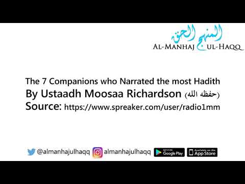 The 7 Companions who Narrated the most Hadith - By Ustaadh Moosaa Richardson