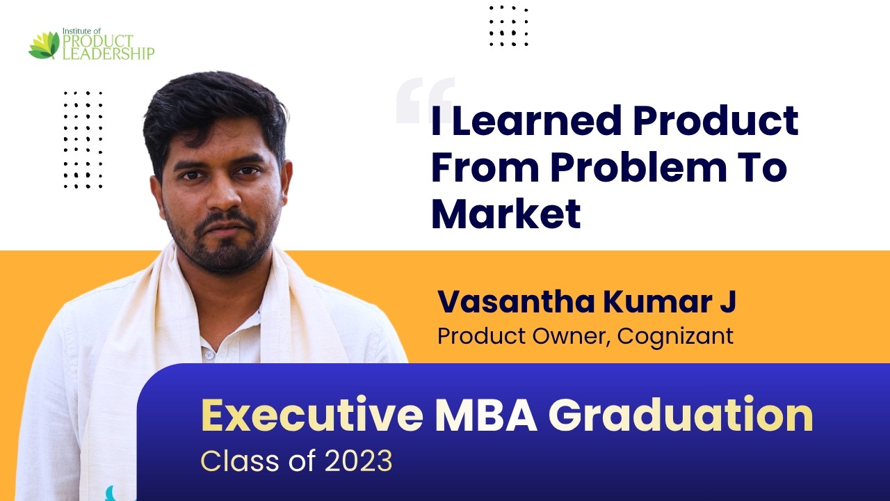 I Understood What Product Owners Really Do | Executive MBA Graduation Class 2023 A & B | Vasantha