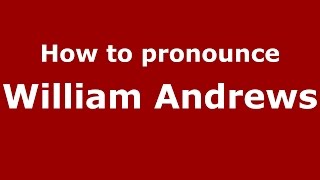 How to pronounce William Andrews