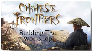 Building the Workshop, Chinese Frontiers