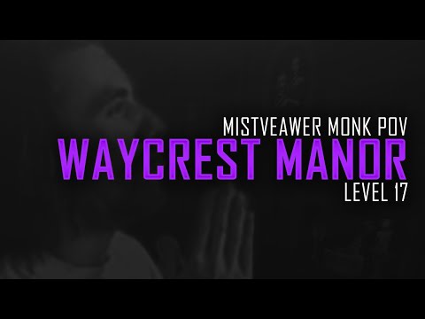 +17 Waycrest Manor MW monk POV