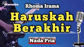 Download lagu HARUSKAH BERAKHIR - RHOMA IRAMA [ KARAOKE DANGDUT ] NADA PRIA mp3