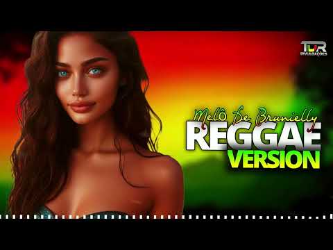 🟡🎶REGGAE REMIX 2024 - MELÔ DE BRUNIELLY💚THE BEST PART OF LIFE - SAINT JHN✨TDR DIVULGAÇÕES✨