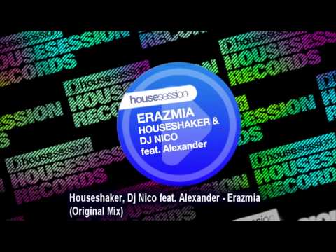 Houseshaker, Dj Nico feat. Alexander - Erazmia (Original Mix)