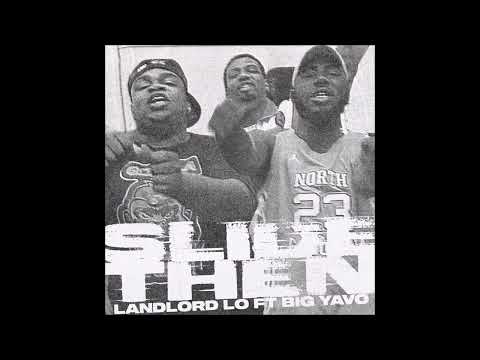 Landlord Lo feat. Big Yavo - "Slide Then" OFFICIAL VERSION