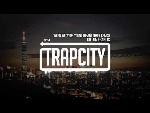 Dillon Francis - When We Were Young (Grandtheft Remix)