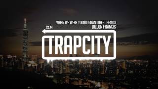 Dillon Francis - When We Were Young (Grandtheft Remix)