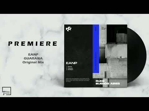 PREMIERE: EANP - Guarana (Original Mix) [RUDE RESONANCE]