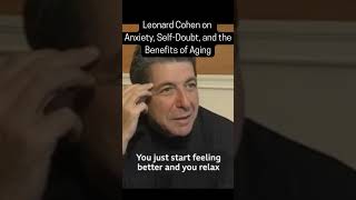 Leonard Cohen on Anxiety, Self Doubt, &amp; the Benefits of Aging