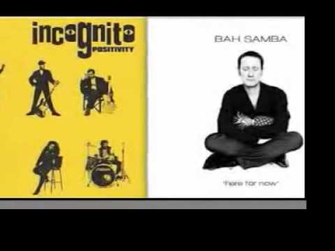Bah Samba - God Showed Me The Way ( Incognito Remix )