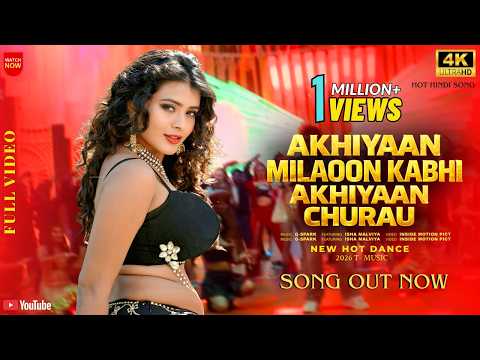 Akhiyaan Milaoon Kabhi Akhiyaan Churau - New Hindi Hot Item Song 2026 | Bollywood hot Dancee Song 4k