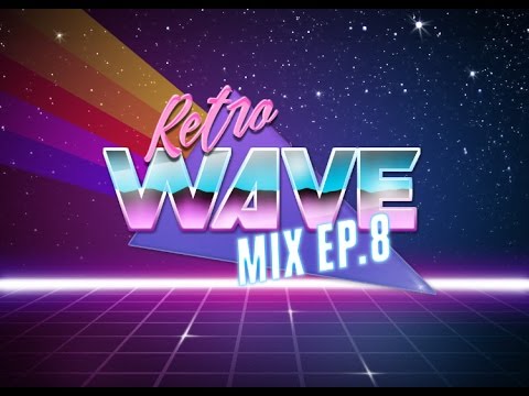 Retro Wave Mix EP.8 [Sunthwave EP.2]