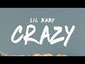 Lil Baby - Crazy (Lyrics)