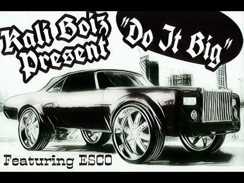 Kali Boiz Present "do it big" Ft Esco