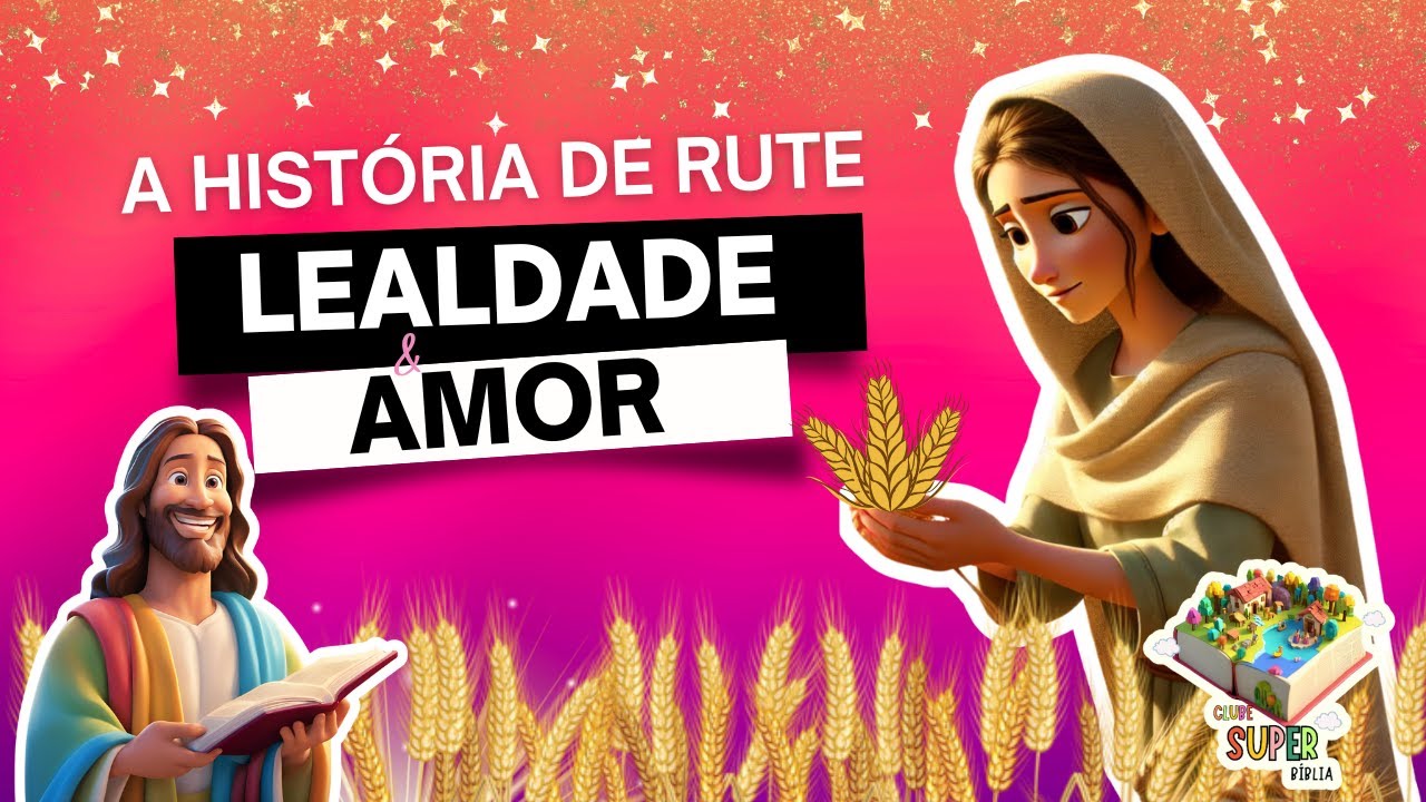 🌾 A História de Rute - Lealdade e Amor no Clube Super Bíblia! ✨