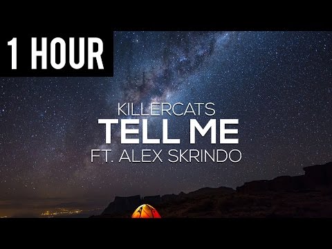Killercats - Tell Me (feat. Alex Skrindo) (1 Hour Version)
