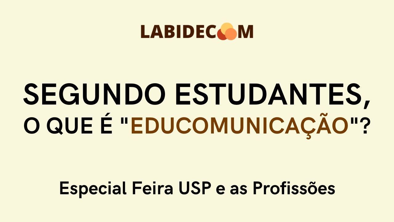 Segundo Estudantes, o que é "Educomunicação"? | Especial Feira USP e as Profissões