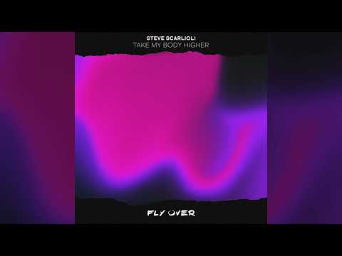 Steve Scarlioli - Take My Body Higher