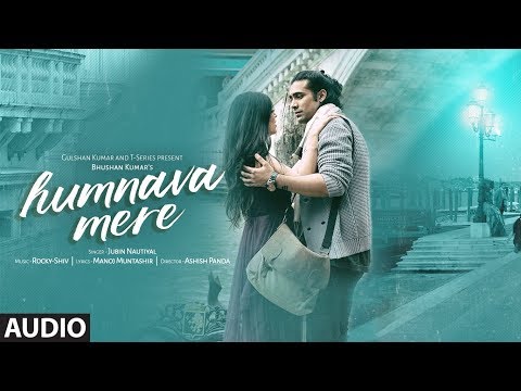 Humnava Mere Full Song | Jubin Nautiyal | Manoj Muntashir | Rocky - Shiv | Bhushan Kumar