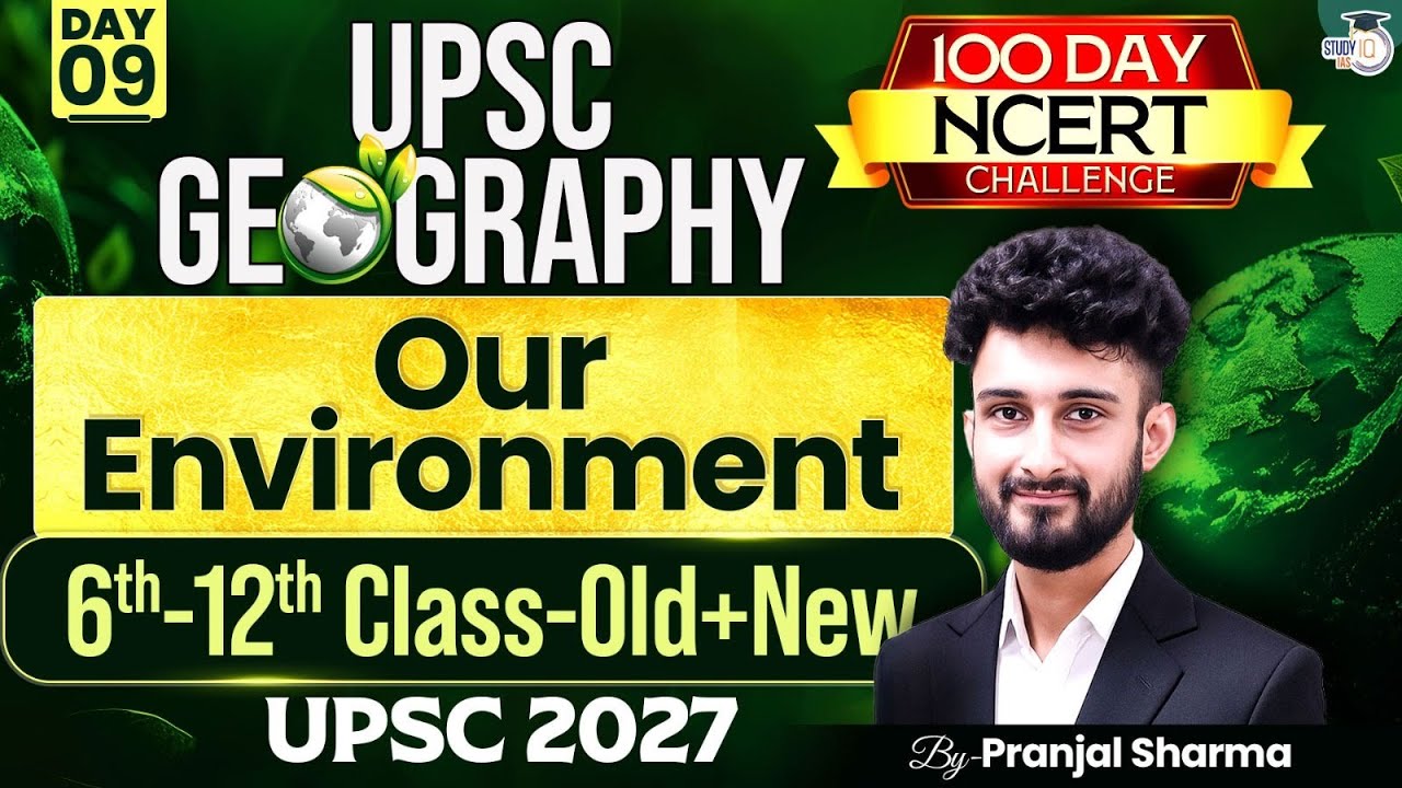 Our Environment | Complete NCERT Geography for UPSC | Day 9 | By Pranjal Sir