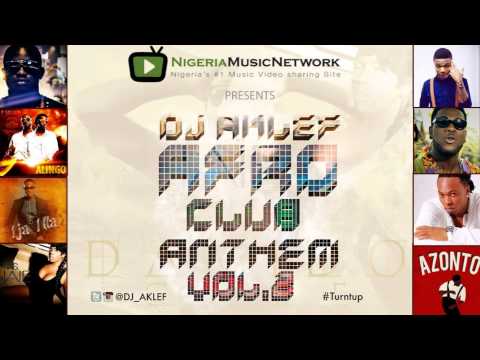 Afro Club Anthem Vol. 2 by DJ Aklef (Naija Music Mix 2013)