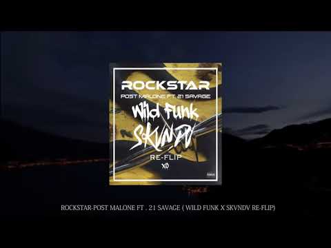 Post Malone Ft  21 Savage   Rockstar SKVNDV & WILD FUNK 2K18 REFLIP