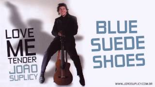 João Suplicy - Blue Suede Shoes | CD Love Me Tender
