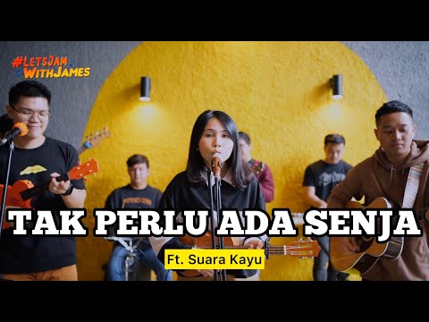 TAK PERLU ADA SENJA (LIVE) - Suara Kayu ft. Fivein #LetsJamWithJames