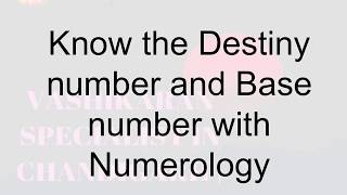 Know the Destiny number and Base number with Numerology