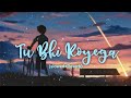 Tu Bhi Royega Slowed Reverb Slowedandreverb Please MKBMUSIC 1 Subscribe My Second Channel