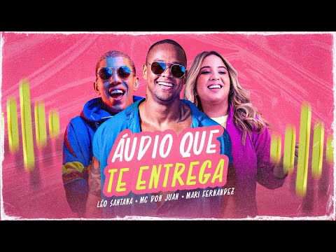 Áudio Que Te Entrega - Lyric Video | Léo Santana, MC Don Juan, Mari Fernandez