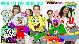 KIDZ BOP Kids &amp; KIDZ BOP SpongeBob - Who Let The Dogs Out (KIDZ BOP PARTY POP)