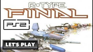 LET'S PLAY: R-TYPE FINAL (V) (PS2 - With Commentary)