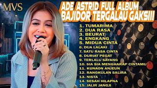 Download lagu ADE ASTRID Full Album Bajidor 🎵 TERGALAU! Kumpulan Lagu Sunda Terpopuler | Tanpa Iklan | MVS mp3