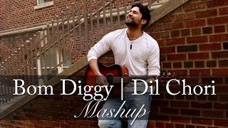 Bom Diggy | Dil Chori Mashup - Nishant Sharma | Sonu Ke Titu Ki Sweety | Zack Knight | Honey Singh
