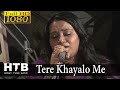 Tere Khayalon Mein Hum तेरे ख़्यालों में हम Priyanka Mitra Asha Bh