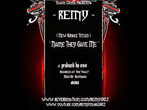 Remy - Name They Gave Me